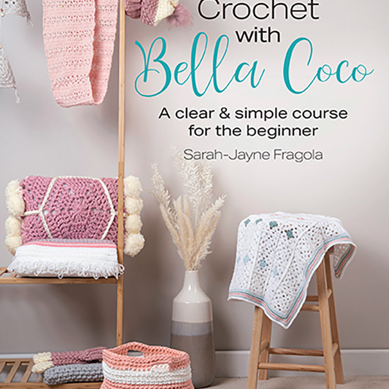 You Can Crochet with Bella Coco  - Sarah-Jayne Fragola
