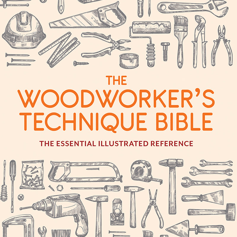 The Woodworker’s Technique Bible
